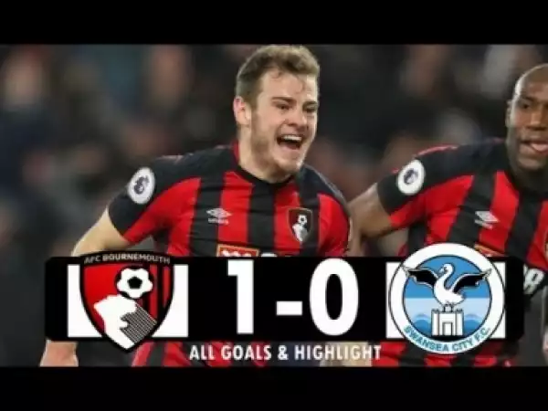 Video: Bournemouth vs Swansea City 1-0 All Goals & Highlights 2018 HD
